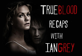 TRUE BLOOD RECAP 4: WE’LL MEET&nbsp;AGAIN